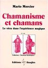 Chamanisme Et Chamans - Le Vécu Dans L'expérience Magique