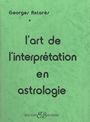L'Art de l'interpr�tation en astrologie